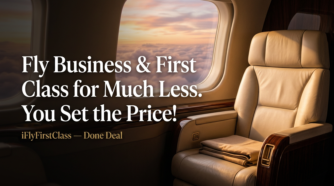 Fly First Time iFlyFirstClass Done Deal